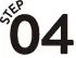 STEP 04